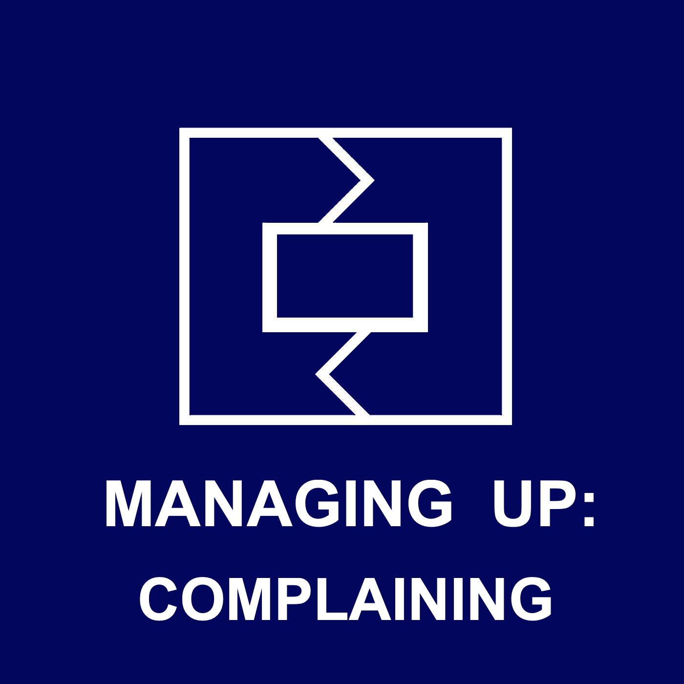 Managing Up: Complaining